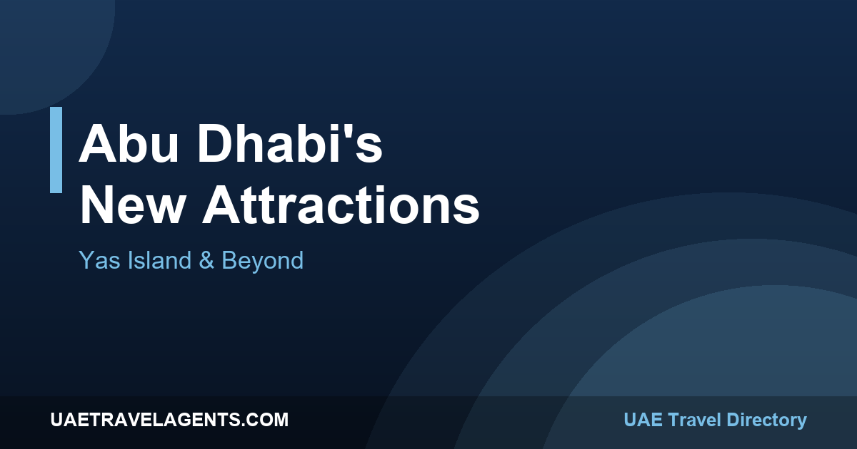 Abu Dhabi new attractions and Yas Island guide